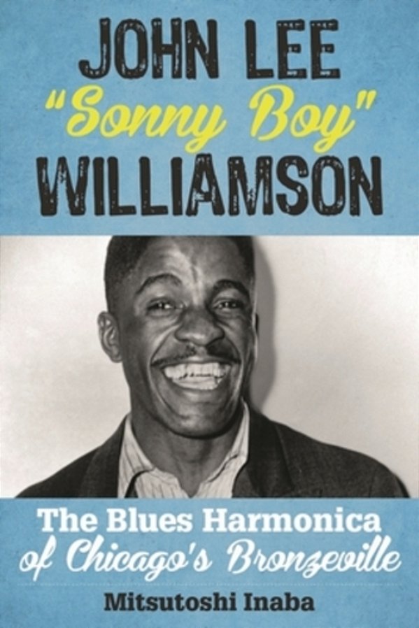 John Lee "Sonny Boy" Williamson: The Blues Harmonica Of Chicago's Bronzeville-..