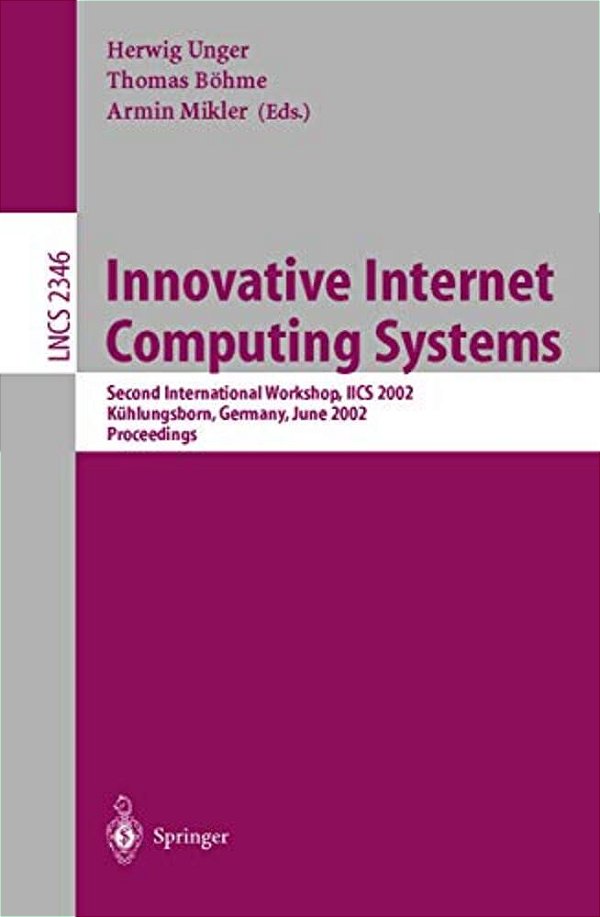 Innovative Internet Computing Systems: Second International Workshop, Iics 2002, Kühlungsborn, Germany, June 20-22, 2002, Proceedings-..