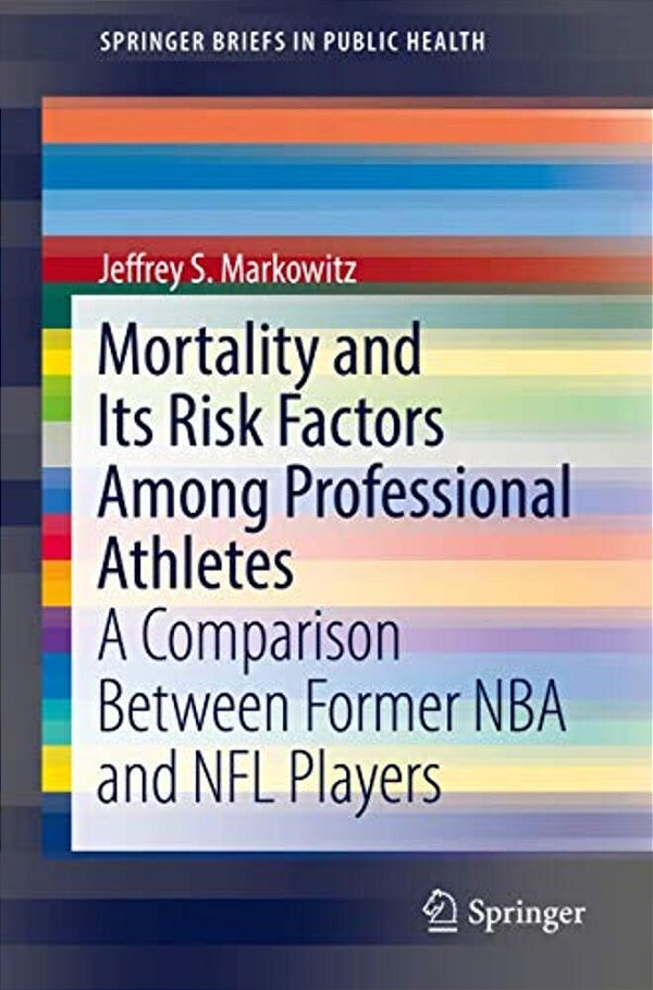 Mortality And Its Risk Factors Among Professional Athletes: A Comparison Between Former Nba And Nfl Players-..