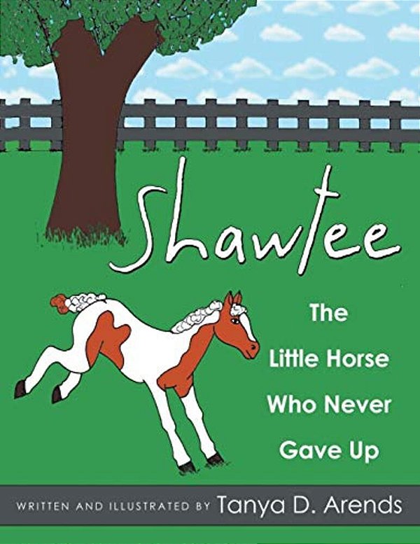 Shawtee: The Little Horse Who Never Gave Up-..