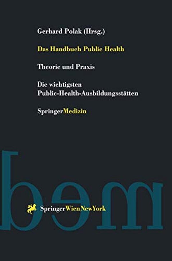 Das Handbuch Public Health: Theorie Und Praxis Die Wichtigsten Public-Health-ausbildungsstätten-..