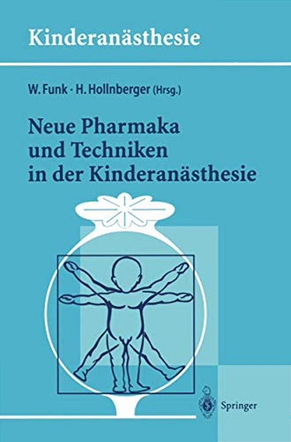 Neue Pharmaka Und Techniken In Der Kinderanästhesie: Ergebnisse Des 14. Workshop Des Arbeitskreises Kinderanästhesie Der Dgai-..