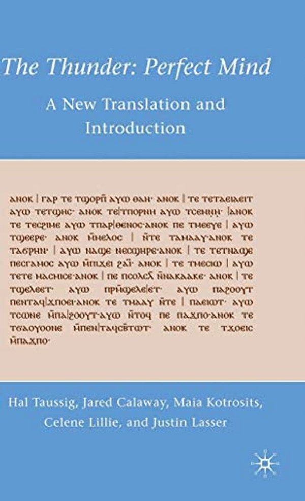 The Thunder: Perfect Mind: A New Translation And Introduction-..