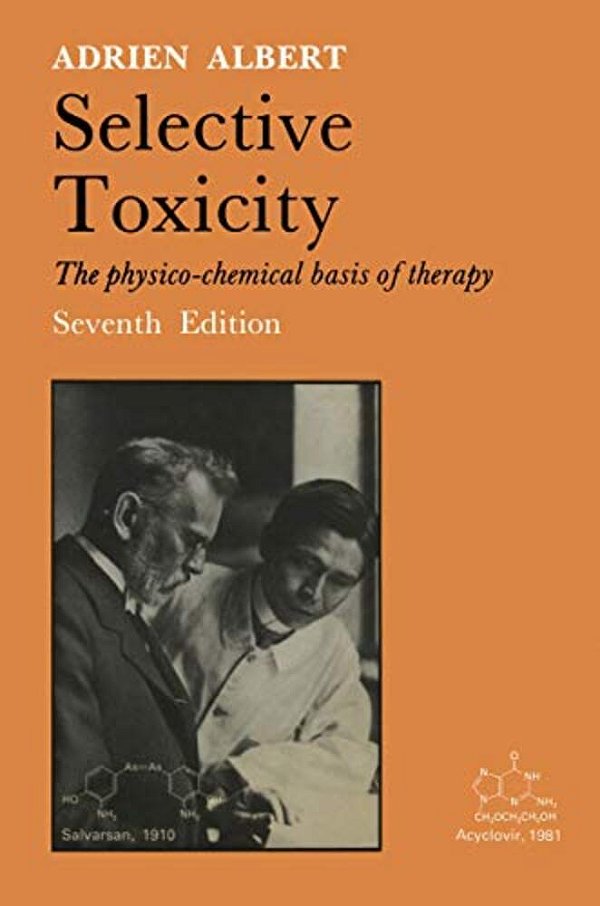 Selective Toxicity: The Physico-Chemical Basis Of Therapy-..
