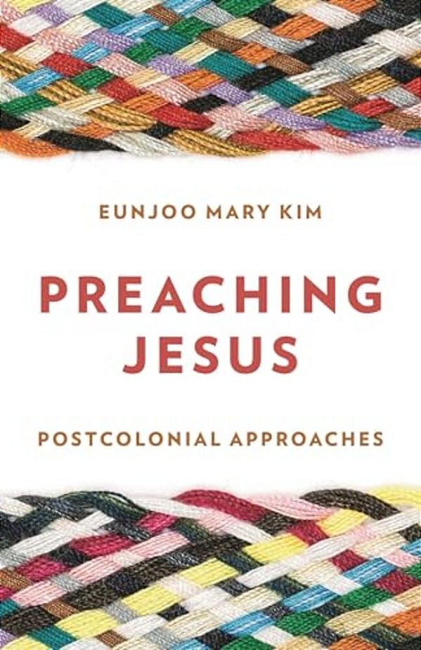 Preaching Jesus: Postcolonial Approaches-..