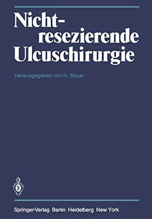 Nichtresezierende Ulcuschirurgie: Symposium Anlä? Lich Des 65. Geburtstages Von Professor Dr. Fritz Holle-..