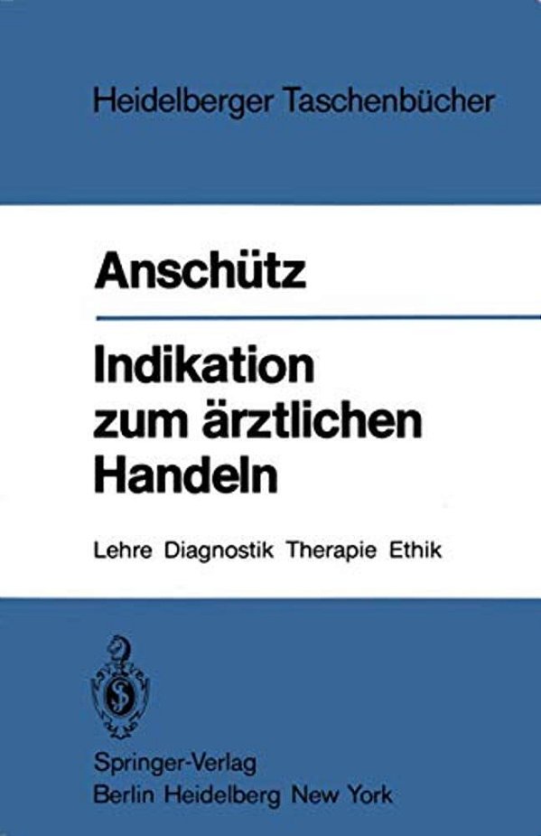 Indikation Zum Ärztlichen Handeln: Lehre, Diagnostik, Therapie, Ethik-..