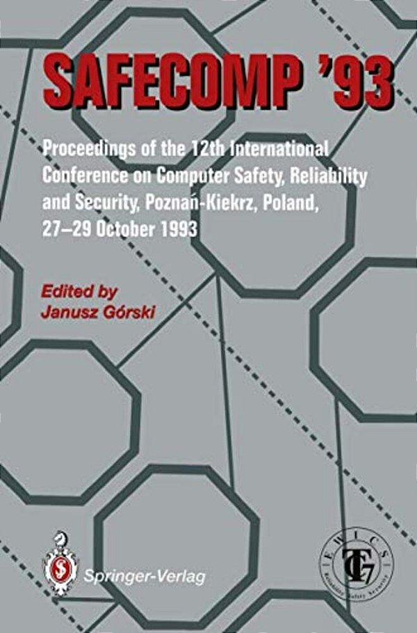Safecomp '93: The 12Th International Conference On Computer Safety, Reliability And Security-..