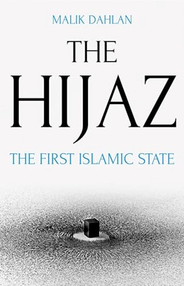 The Hijaz: The First Islamic State-..