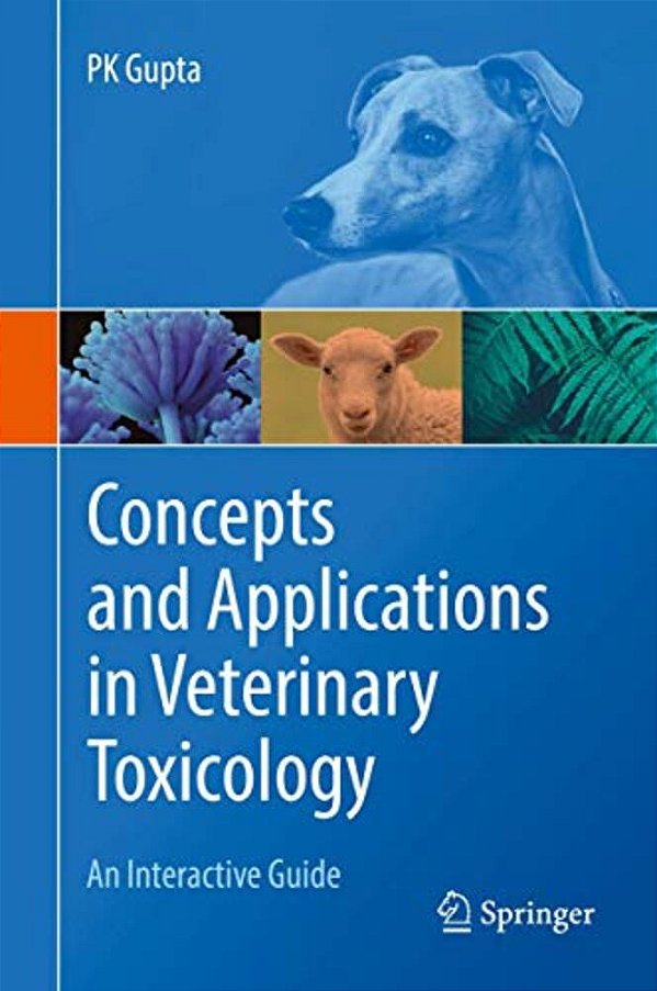Concepts And Applications In Veterinary Toxicology: An Interactive Guide-..