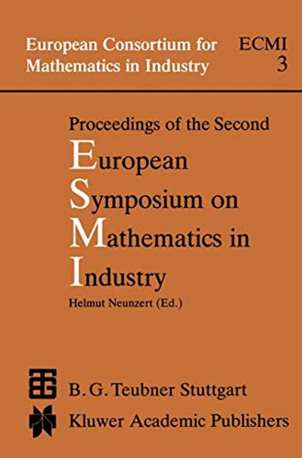 Proceedings Of The Second European Symposium On Mathematics In Industry: Esmi II March 1-7, 1987 Oberwolfach-..