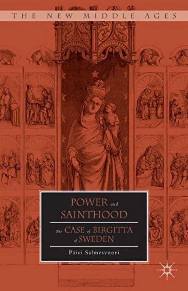 Power And Sainthood: The Case Of Birgitta Of Sweden-..