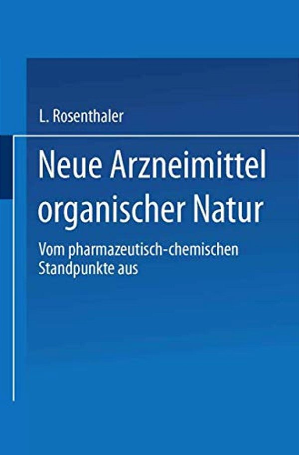 Neue Arzneimittel Organischer Natur.: Vom Pharmazeutisch-Chemischen Standpunkte Aus Bearbeitet-..