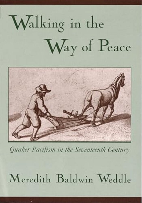 Walking In The Way Of Peace: Quaker Pacifism In The Seventeenth Century-..