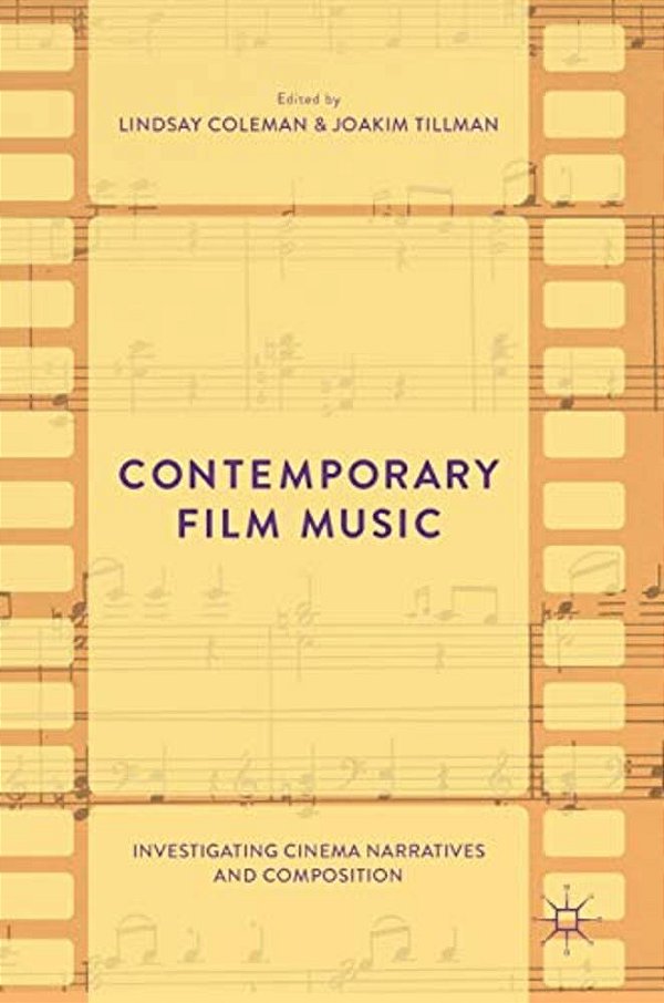 Contemporary Film Music: Investigating Cinema Narratives And Composition-..