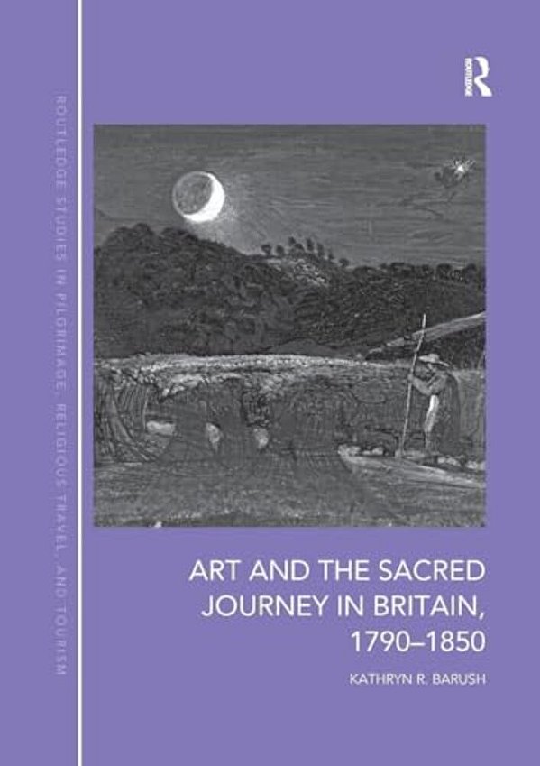 Art And The Sacred Journey In Britain, 1790-1850-..