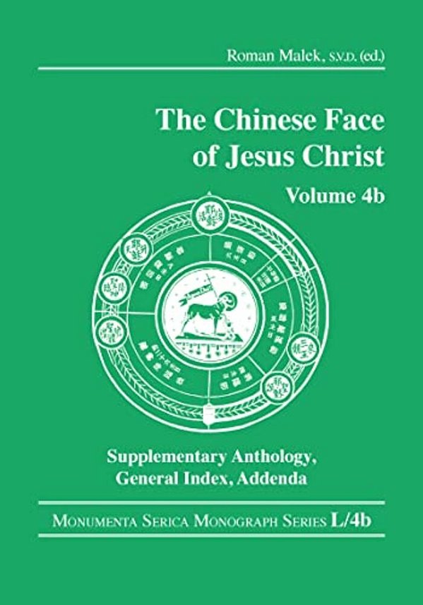 The Chinese Face Of Jesus Christ: Volume 4B Supplementary Anthology General Index Addenda-..