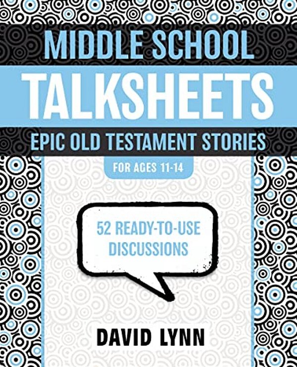 Middle School Talksheets, Epic Old Testament Stories: 52 Ready-To-use Discussions-..