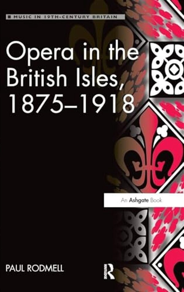 Opera In The British Isles, 1875-1918-..