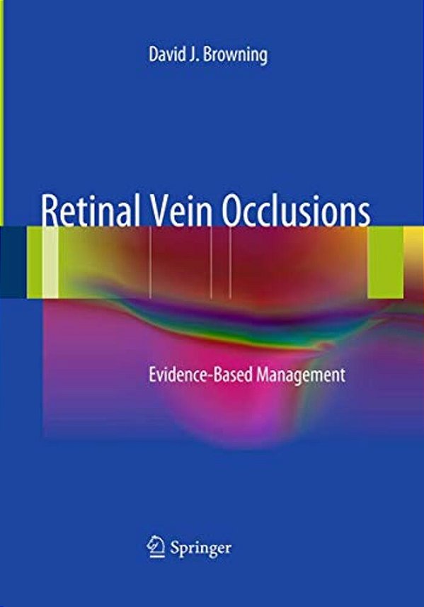 Retinal Vein Occlusions: Evidence-Based Management-..