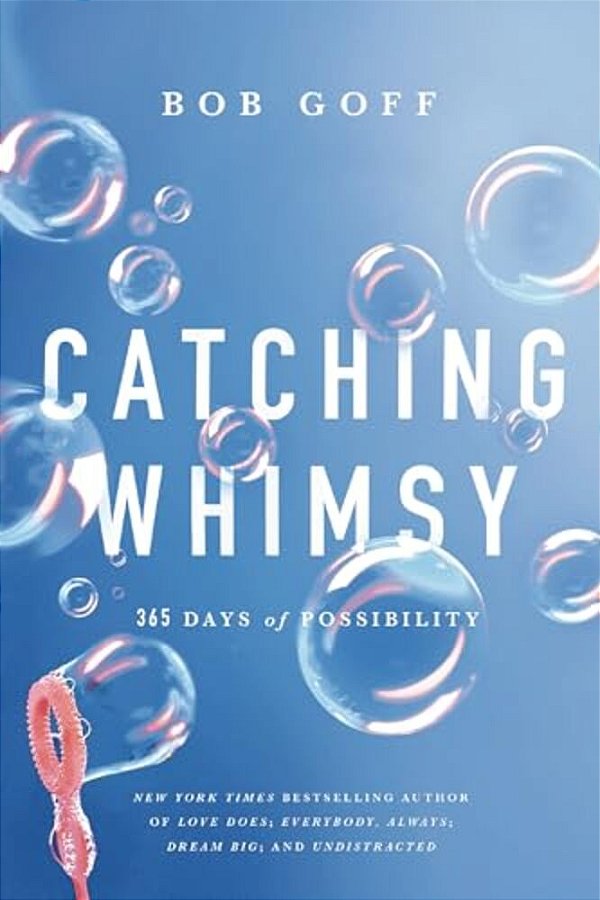 Catching Whimsy: 365 Days Of Possibility (A Daily Devotional) - The Perfect Christian Graduation Gift To Celebrate Your Grad-..