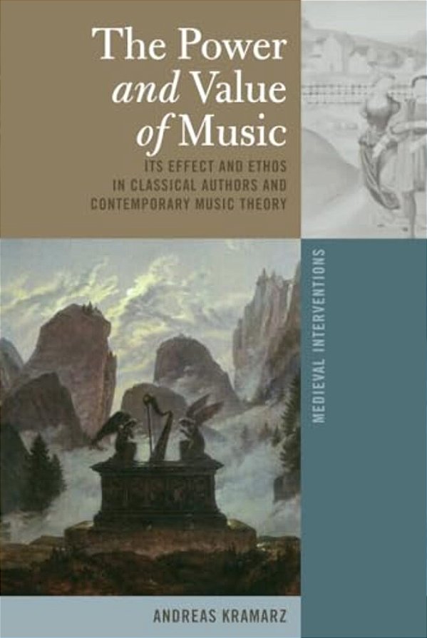 The Power And Value Of Music: Its Effect And Ethos In Classical Authors And Contemporary Music Theory-..
