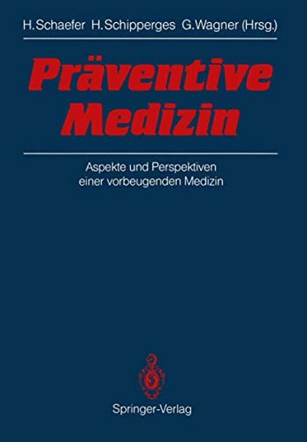 Präventive Medizin: Aspekte Und Perspektiven Einer Vorbeugenden Medizin-..