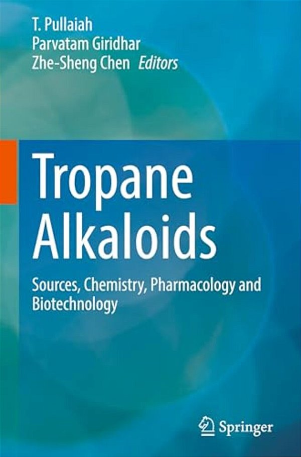 Tropane Alkaloids: Sources, Chemistry, Pharmacology And Biotechnology-..
