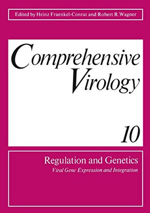 Comprehensive Virology 10: Regulation And Genetics Viral Gene Expression And Integration-..