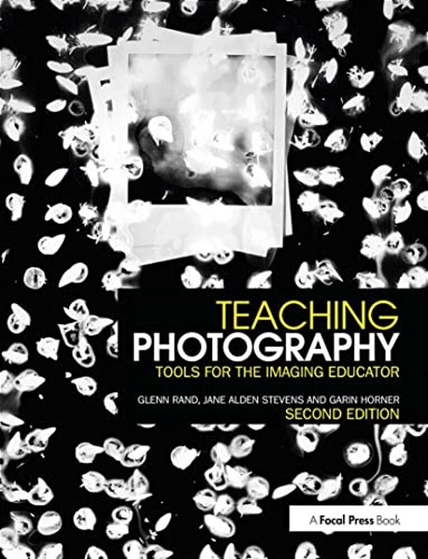 Teaching Photography: Tools For The Imaging Educator-..