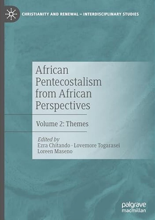 African Pentecostalism From African Perspectives: Volume 2: Themes-..