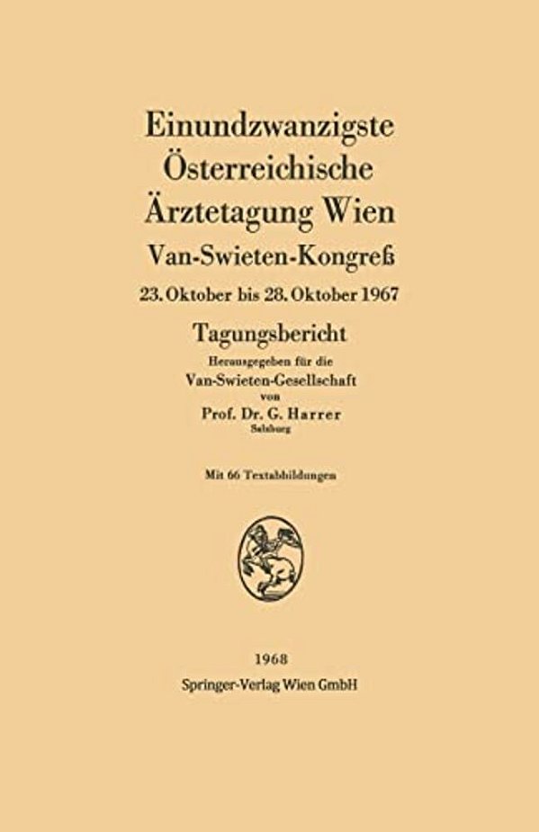 Einundzwanzigste Österreichische Ärztetagung Wien: Van-Swieten-kongreß 23. Oktober Bis 28. Oktober 1967-..