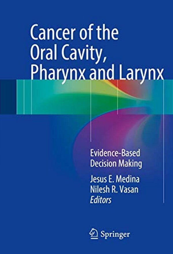 Cancer Of The Oral Cavity, Pharynx And Larynx: Evidence-Based Decision Making-..