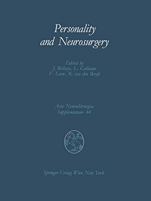Personality And Neurosurgery: Proceedings Of The Third Convention Of The Academia Eurasiana Neurochirurgica Brussels, August 30-September 2, 1987-..