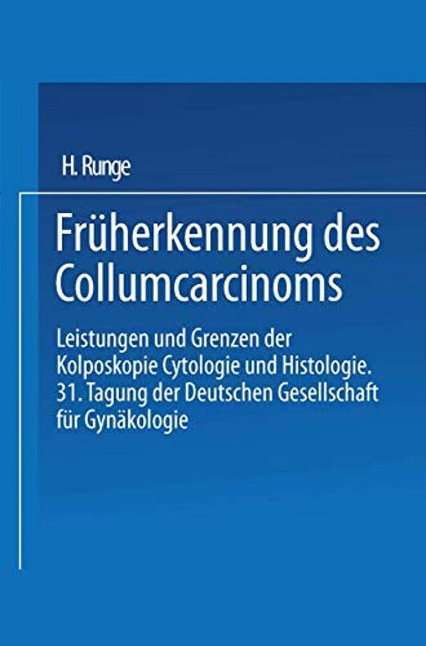 Früherkennung Des Collumcarcinoms: Leistungen Und Grenzen Der Kolposkopie Cytologie Und Histologie-..