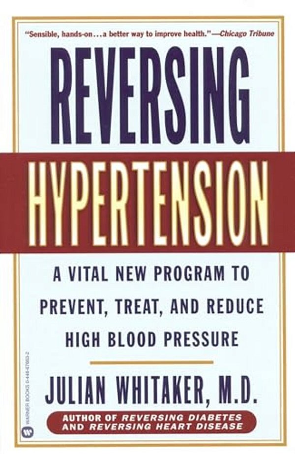 Reversing Hypertension: A Vital New Program To Prevent, Treat, And Reduce High Blood Pressure-..