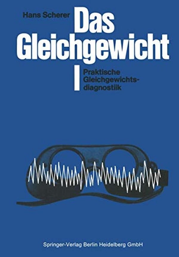 Das Gleichgewicht: I Praktische Gleichgewichtsdiagnostik-..