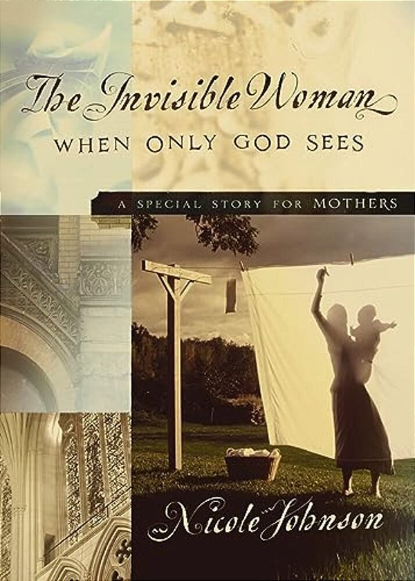 The Invisible Woman: A Special Story For Mothers-..