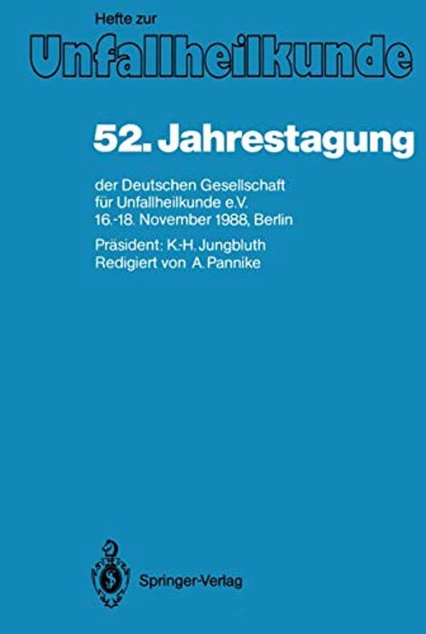 52. Jahrestagung Der Deutschen Gesellschaft Für Unfallheilkunde E. V.: 16.-18. November 1988, Berlin-..