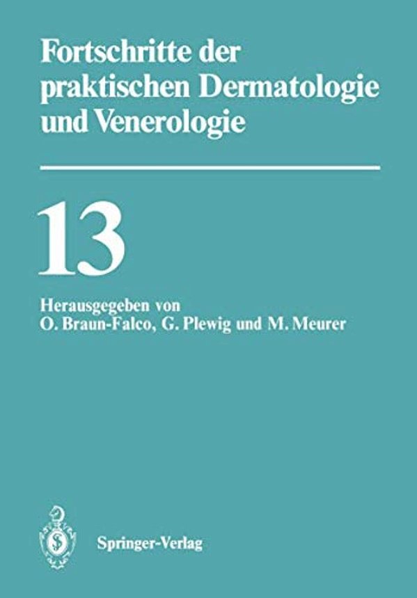 Fortschritte Der Praktischen Dermatologie Und Venerologie: Vorträge Der XIII. Fortbildungswoche Der Dermatologischen Klinik Und Poliklinik Der Ludwig- -..