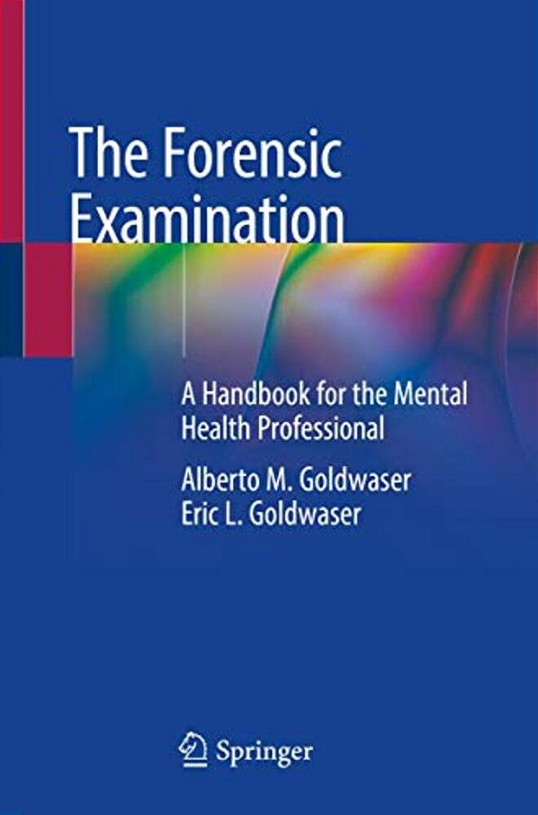 The Forensic Examination: A Handbook For The Mental Health Professional-..