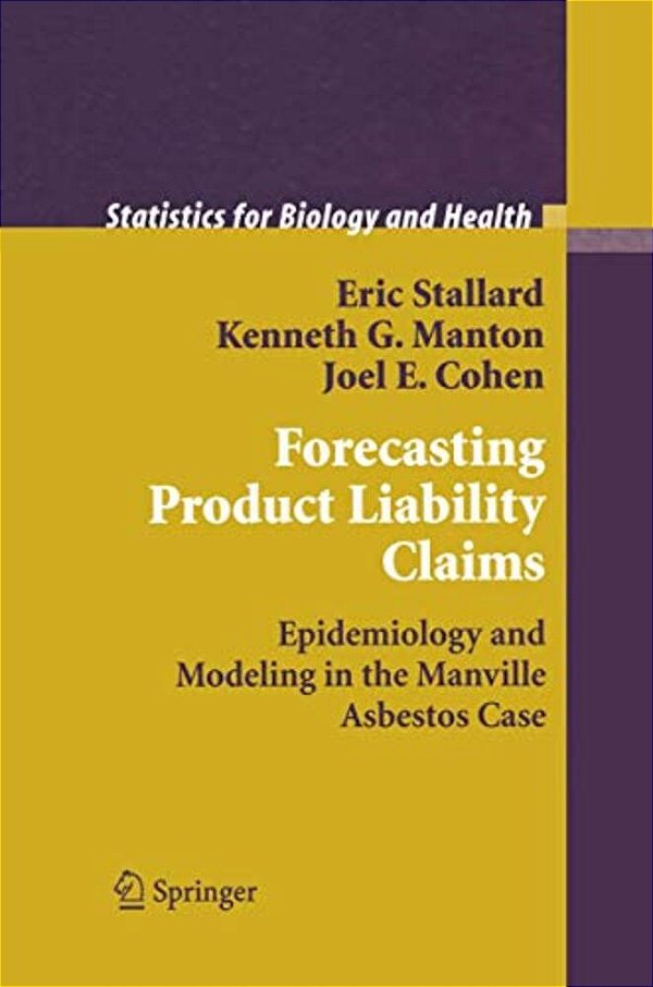 Forecasting Product Liability Claims: Epidemiology And Modeling In The Manville Asbestos Case-..