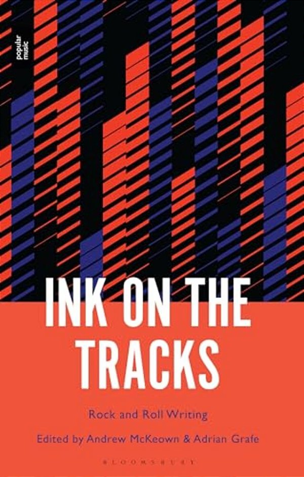 Ink On The Tracks: Rock And Roll Writing-..