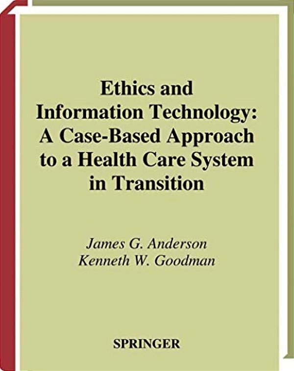 Ethics And Information Technology: A Case-Based Approach To A Health Care System In Transition-..