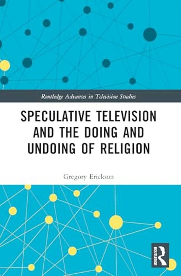 Speculative Television And The Doing And Undoing Of Religion-..