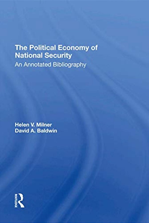 The Political Economy Of National Security: An Annotated Bibliography-..