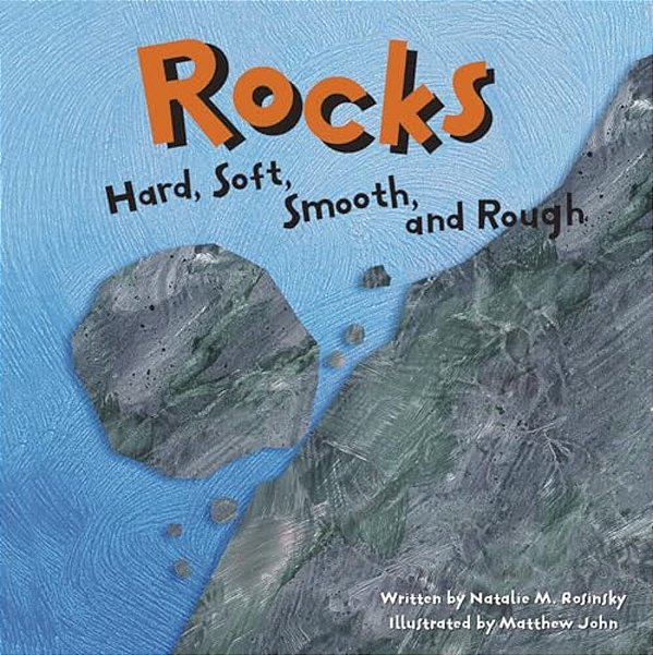 Rocks: Hard, Soft, Smooth, And Rough-..