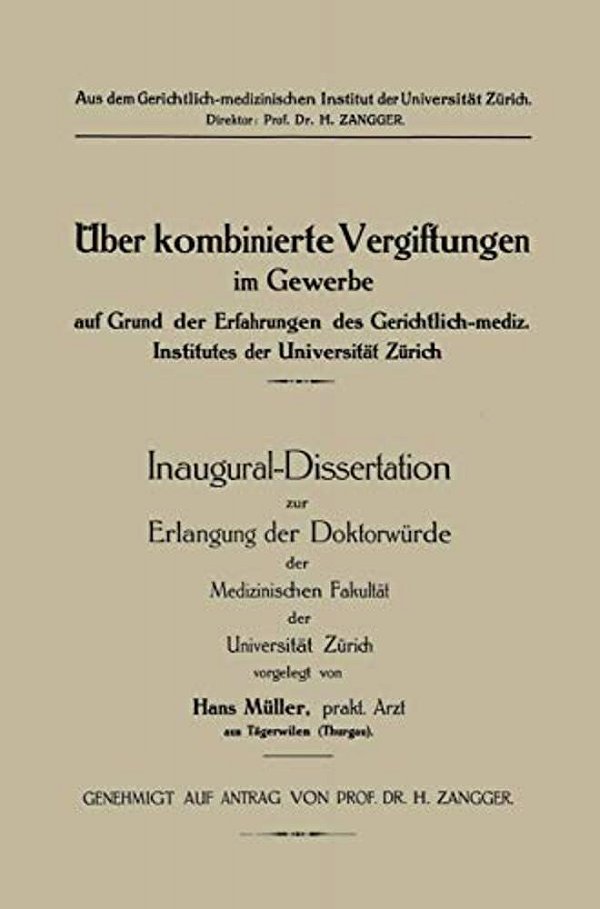 Üeber Kombinierte Vergiftungen Im Gewerbe Auf Grund Der Erfahrungen Des Gerichtlich-Mediz. Institutes Der Universität Zürich-..