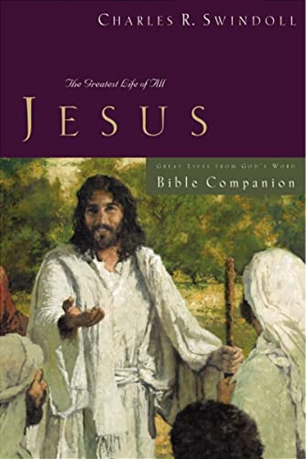 Great Lives: Jesus Bible Companion: The Greatest Life Of All-..