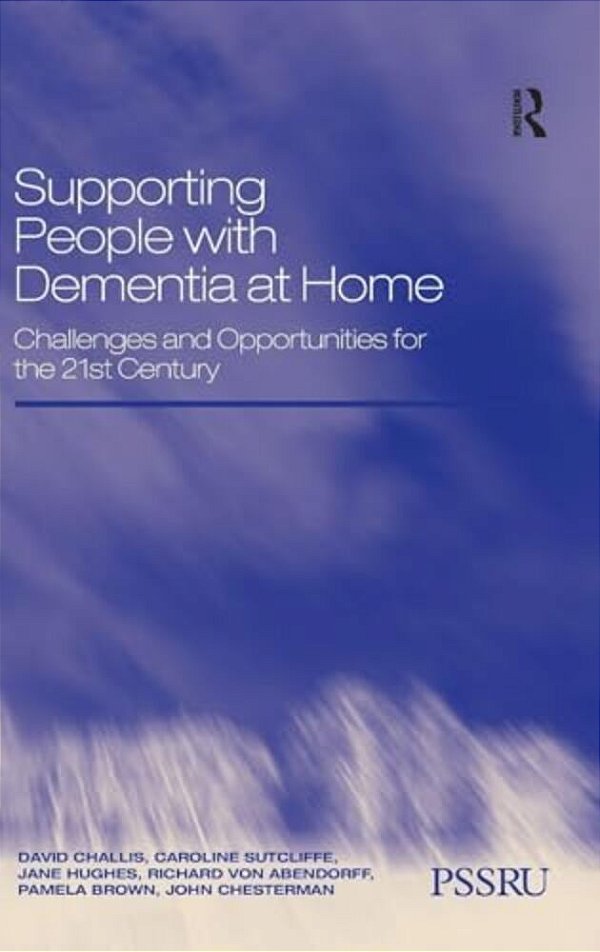 Supporting People With Dementia At Home: Challenges And Opportunities For The 21St Century-..